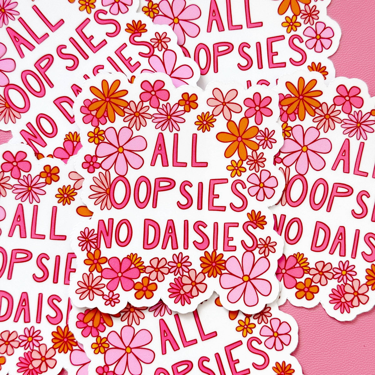 All Oopsies No Daisies Sticker, Cute Cheerful Flora Sticker, Funny Quote Sticker, Clumsy Sticker, Gifts for Clumsy People
