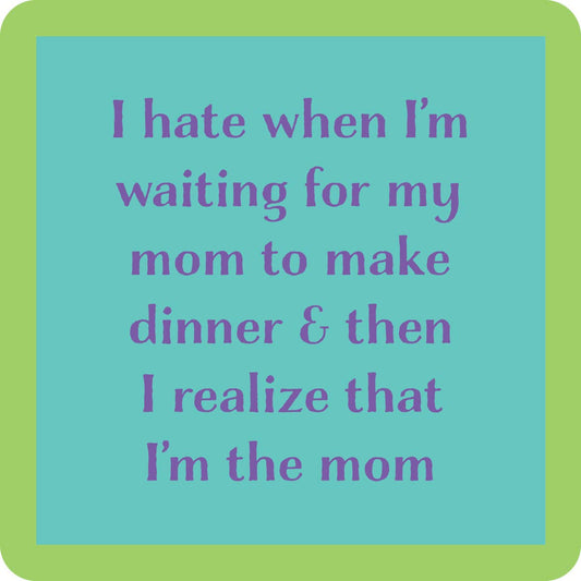 COASTER- I'm the mom