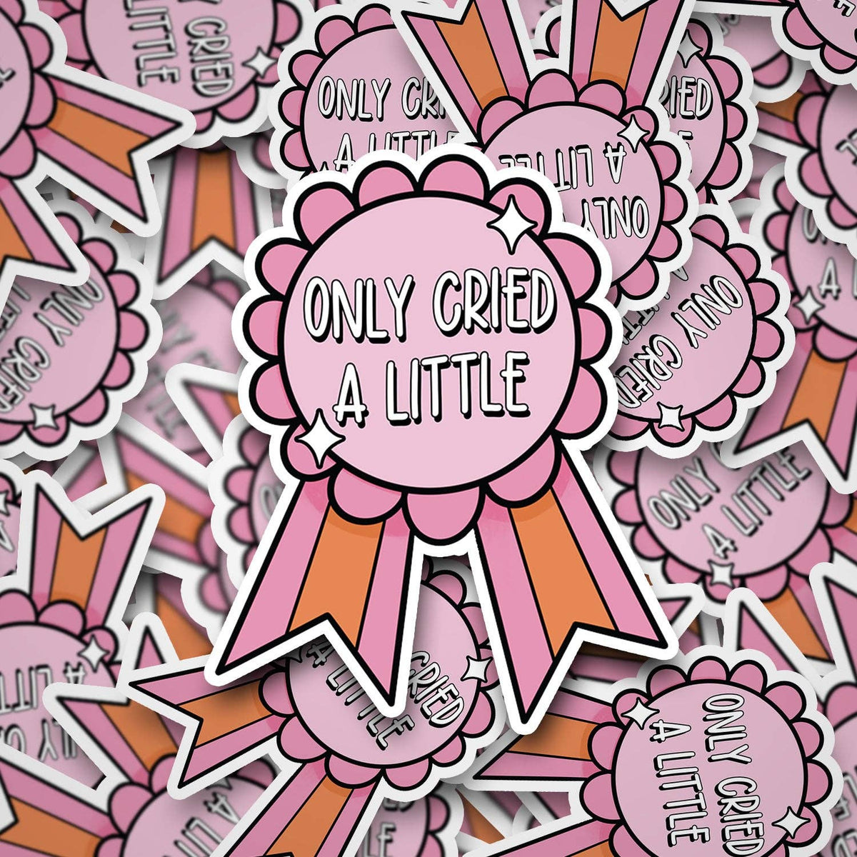 Only Cried A Little Sticker