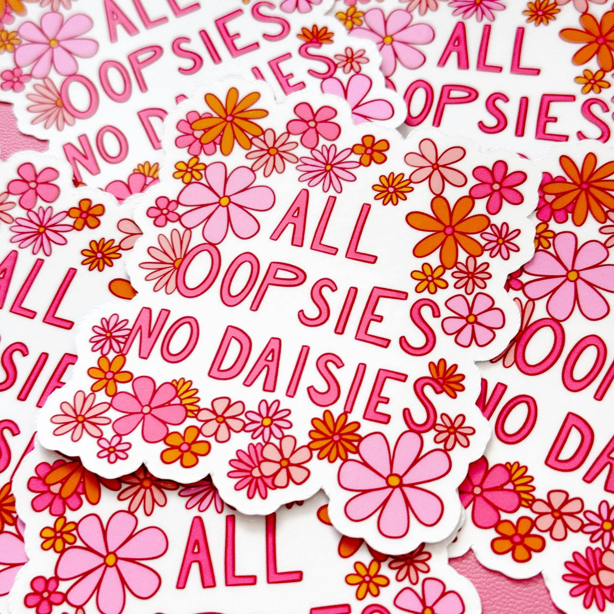 All Oopsies No Daisies Sticker, Cute Cheerful Flora Sticker, Funny Quote Sticker, Clumsy Sticker, Gifts for Clumsy People
