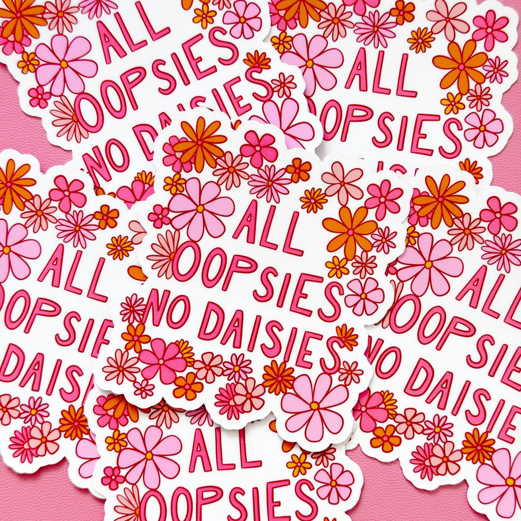 All Oopsies No Daisies Sticker, Cute Cheerful Flora Sticker, Funny Quote Sticker, Clumsy Sticker, Gifts for Clumsy People