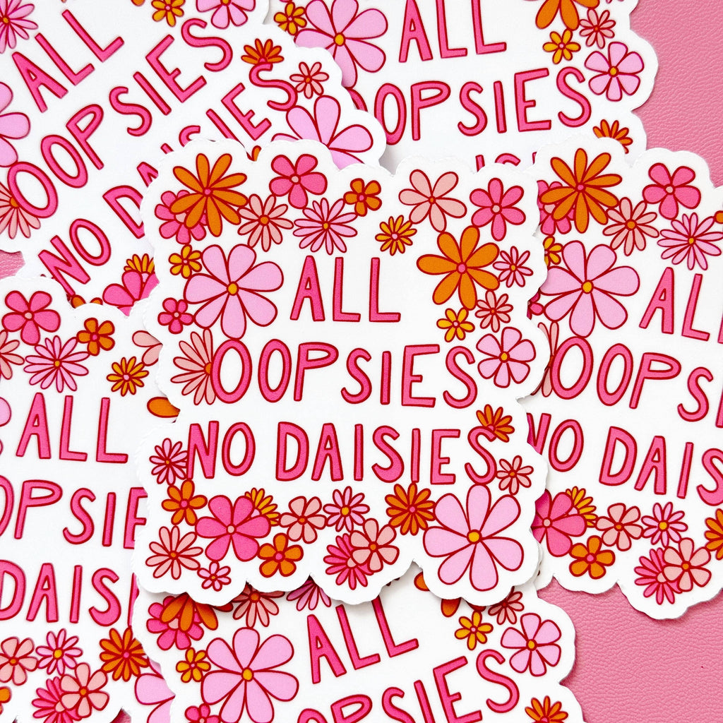 All Oopsies No Daisies Sticker, Cute Cheerful Flora Sticker, Funny Quote Sticker, Clumsy Sticker, Gifts for Clumsy People