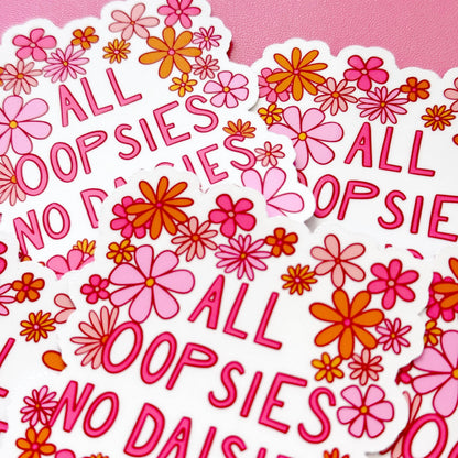 All Oopsies No Daisies Sticker, Cute Cheerful Flora Sticker, Funny Quote Sticker, Clumsy Sticker, Gifts for Clumsy People