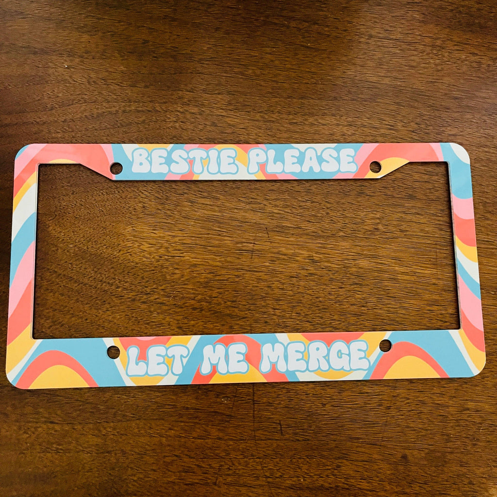 License Plate Frame, Bestie Please Let Me Merge