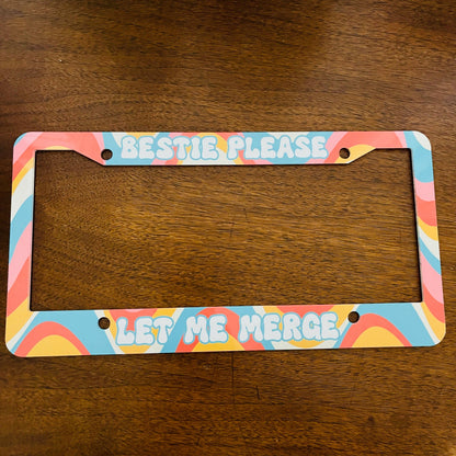 License Plate Frame, Bestie Please Let Me Merge