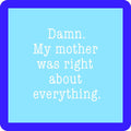 COASTER Mom Was Right